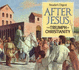 After Jesus: the Triumph of Christianity