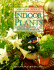 Indoor Plants: the Essential Guide to Choosing and Caring for Houseplants