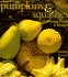 Pumpkins & Squashes: Gardening, Crafts, Recipes