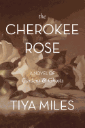 The Cherokee Rose: a Novel of Gardens and Ghosts