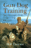 Gun Dog Training: New Strategies From Todays Top Trainers
