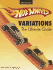Hot Wheels Variations: the Ultimate Guide 3rd Edition