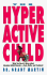 The Hyperactive Child