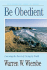 Be Obedient (Genesis 12-24): Learning the Secret of Living by Faith