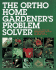 The Ortho Home Gardener's Problem Solver