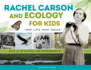 Rachel Carson and Ecology for Kids: Her Life and Ideas, With 21 Activities and Experiments (74) (for Kids Series)