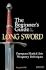 The Beginner's Guide to the Long Sword: European Martial Arts Weaponry Techniques
