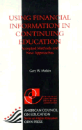 Using Financial Information in Continuing Education: Accepted Methods and New Approaches (American Council on Education Oryx Press Series on Higher Education)