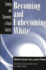 Becoming and Unbecoming White: Owning and Disowning a Racial Identity (Critical Studies in Education and Culture Series)