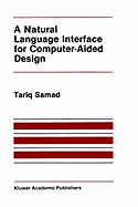 A Natural Language Interface for Computer-Aided Design (the Springer International Series in Engineering and Computer Science)