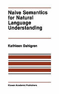 Naive Semantics for Natural Language Understanding (the International Series in Engineering and Computer Science)