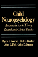 Child Neuropsychology: an Introduction to Theory, Research, & Clinical Practice