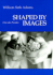 Shaped By Images: One Who Presides