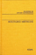 Multigrid Methods (Frontiers in Applied Mathematics, Series Number 3)