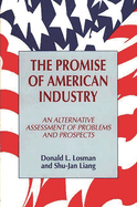 The Promise of American Industry: an Alternative Assessment of Problems and Prospects