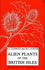 Alien Plants of the British Isles: a Provisional Catalogue of Vascular Plants [Excluding Grasses] (Handbooks for Field Identification)