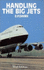 Handling the Big Jets: An Explanation of the Significant Differences in Flying Qualities Between Jet Transport Aeroplanes and Piston Engined Transport Aeroplanes, Together with Some Other Aspects of Jet Transport Handling