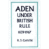 Aden Under British Rule, 1839-1967
