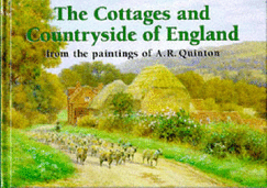 The Cottages and Countryside of England From the Paintings of a.R. Quinton
