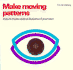 Making Moving Patterns: How to Create Your Own Optical Illusions