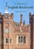 History of English Brickwork: With Examples and Notes of the Architectural Use and Manipulation of Brick From Mediaeval Times to the End of the Georgian Period