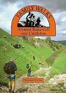 Family Walks Around Bakewell and Castleton (Family Walks S. )