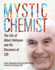 Mystic Chemist: the Life of Albert Hofmann and His Discovery of Lsd