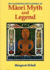 The Illustrated Encyclopedia of Maori Myth and Legend