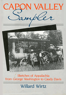Capon Valley Sampler: Sketches of Appalachia From George Washington to Caudy Davis