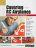Covering R/C Airplanes: Step-By-Step Techniques for a Contest Finish (R/C Encyclopedia Series, Volume 3)