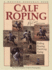 Calf Roping: the World Champion's Guide for Winning Runs