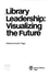 Library Leadership: Visualizing the Future