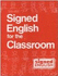 Signed English for the Classroom