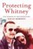 Protecting Whitney: the Memoir of Her Bodyguard