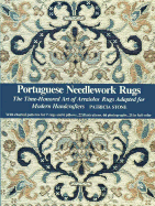 Portuguese Needlework Rugs: the Time-Honored Art of Arraiolos Rugs Adapted for the Modern Handcrafter