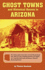 Ghost Towns & Historical Haunts in Arizona (Historical and Old West)