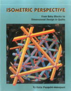 Isometric Perspective. From Baby Blocks to Dimensional Design in Quilts