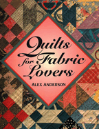 Quilts for Fabric Lovers