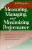 Measuring, Managing, and Maximizing Performance: What Every Manager Needs to Know About Quality and Productivity to Make Real Improvements in Perfor