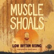 Muscle Shoals: Low Rhythm Rising (Country Music Foundation Press)