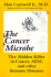 The Cancer Microbe: the Hidden Killer in Cancer, Aids and Other Immune Diseases