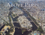 Above Paris: a New Collection of Aerial Photographs of Paris, France