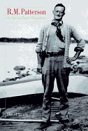 R.M. Patterson: a Life of Great Adventure