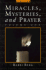 Miracles, Mysteries, and Prayer (Volume 1)