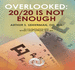 Overlooked: 20/20 is Not Enough