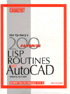 Hot Tip Harry's Favorite 200 Lisp Routines for Autocad: Plus Other Tips and Tricks to Increase Your Efficiency From the Pages of Cadalyst Magazine: the Autocad Authority