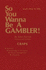 So You Wanna Be a Gambler! : Craps (Learn How to Win)