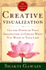 Creative Visualization: Use the Power of Your Imagination to Create What You Want in Your Life