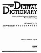 The Digital Dictionary, Second Edition: a Guide to the Digital Equipment Corporation's Technical Terminology