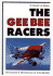 The Gee Bee Racers: a Legacy of Speed